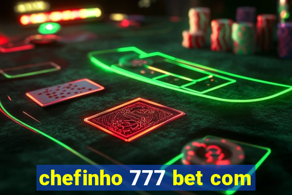 chefinho 777 bet com